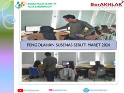 The Processing of Susenas Seruti March Quarter I 2024